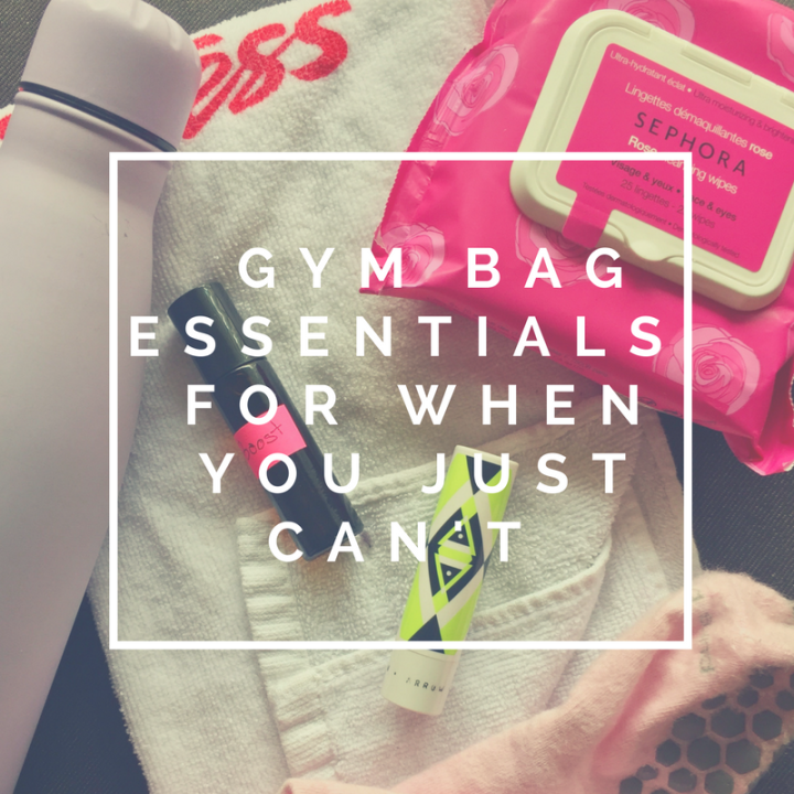 5 Gym Bag Essentials for when you just CAN’T